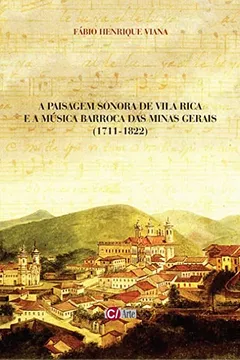 Livro A paisagem sonora de Vila Rica e a música barroca das Minas Gerais (1711-1822) - Resumo, Resenha, PDF, etc.