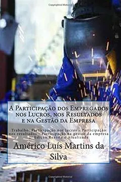 Livro A   Participacao DOS Empregados Nos Lucros, Nos Resultados E Na Gestao Da Empresa: Trabalho: Participacao Nos Lucros - Participacao Nos Resultados - P - Resumo, Resenha, PDF, etc.