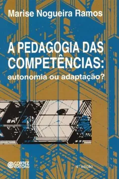Livro A Pedagogia das Competências. Autonomia ou Adaptação - Resumo, Resenha, PDF, etc.