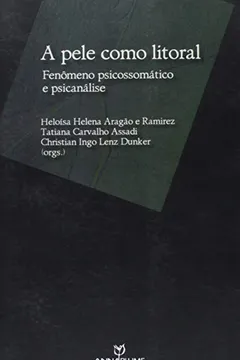 Livro A Pele Como Litoral. Fenômeno Psicossomático e Psicanálise - Resumo, Resenha, PDF, etc.