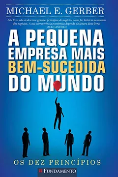 Livro A Pequena Empresa Mais Bem Sucedida do Mundo - Resumo, Resenha, PDF, etc.