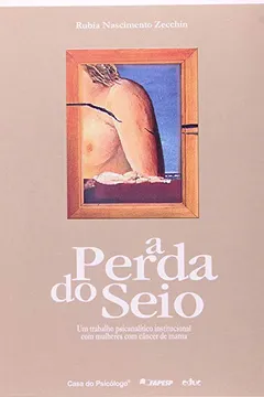 Livro A Perda do Seio. Um Trabalho Psicanalítico Institucional com Mulheres com Câncer de Mama - Resumo, Resenha, PDF, etc.