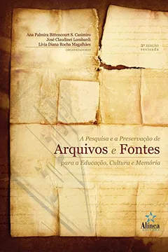 Livro A Pesquisa e a Preservação de Arquivos e Fontes Para a Educação, Cultura e Memória - Resumo, Resenha, PDF, etc.