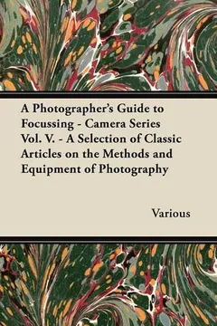 Capa do livro A Photographer's Guide to Focussing - Camera Series Vol. V. - A Selection of Classic Articles on the Methods and Equipment of Photography