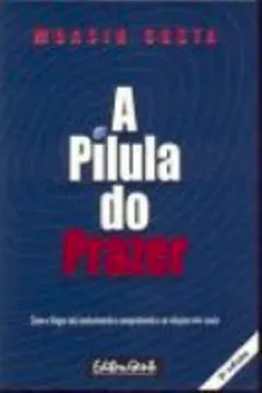 Capa do livro A Pilula Do Prazer