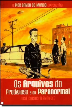 Livro A Pior Banda Do Mundo. Os Arquivos Do Prodigioso E Do Paranormal - Volume 6 - Resumo, Resenha, PDF, etc.