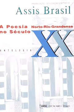Livro A Poesia Norte Rio-Grandense No Seculo XX - Resumo, Resenha, PDF, etc.