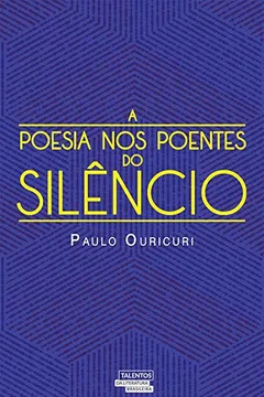 Livro A Poesia nos Poentes do Silêncio - Resumo, Resenha, PDF, etc.