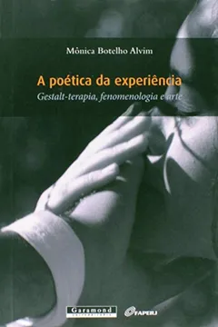 Capa do livro A Poética da Experiência. Gestalt-Terapia, Fenomenologia e Arte