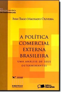 Livro A Política Comercial Externa Brasileira. Uma Análise de Seus Determinantes - Resumo, Resenha, PDF, etc.