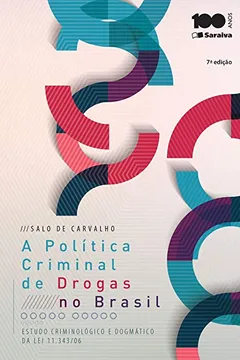Livro A Política Criminal de Drogas no Brasil. Estudo Criminológico e Dogmático da Lei 11.343/06 - Resumo, Resenha, PDF, etc.