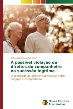 Livro A possível violação de direitos do companheiro na sucessão legítima: Disparidade de direitos sucessórios entre cônjuge e companheiro - Resumo, Resenha, PDF, etc.