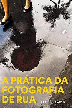 Livro A Pratica da Fotografia de Rua - Resumo, Resenha, PDF, etc.