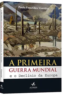 Livro A Primeira Guerra Mundial e o Declínio da Europa - Resumo, Resenha, PDF, etc.