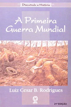 Livro A Primeira Guerra Mundial - Resumo, Resenha, PDF, etc.