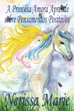 Livro A Princesa Amora Aprende sobre Pensamentos Positivos (historia infantil, livros infantis, livros de crianças, livros para bebês, livros paradidáticos, livro infantil ilustrado, livrinho infantil) - Resumo, Resenha, PDF, etc.