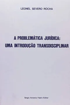 Livro A Problemática Jurídica. Uma Introdução Transdiciplinar - Resumo, Resenha, PDF, etc.