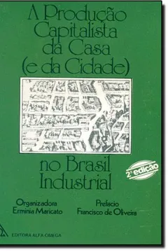 Livro A Produção Capitalista da Casa e a Cidade no Brasil Industrial - Resumo, Resenha, PDF, etc.