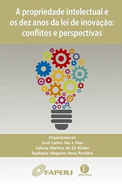 Livro A Propriedade Intelectual e os Dez Anos de Inovação - Resumo, Resenha, PDF, etc.