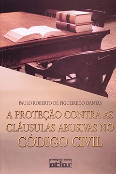 Livro A Proteção Contra as Cláusulas Abusivas no Código Civil - Resumo, Resenha, PDF, etc.