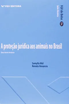 Livro A Proteção Jurídica dos Animais no Brasil. Uma Breve História - Resumo, Resenha, PDF, etc.