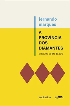 Livro A Província dos Diamantes. Ensaios Sobre Teatro - Resumo, Resenha, PDF, etc.