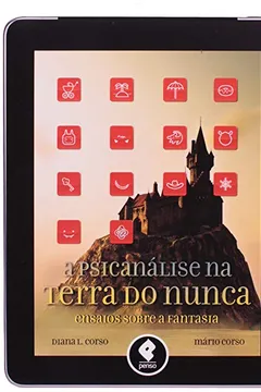 Livro A Psicanálise na Terra do Nunca. Ensaios Sobre a Fantasia - Resumo, Resenha, PDF, etc.