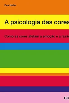 Livro A Psicologia das Cores. Como as Cores Afetam a Emoção e a Razão - Resumo, Resenha, PDF, etc.