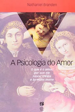 Livro A Psicologia Do Amor. O Que É O Amor, Por Que Ele Nasce, Cresce E Às Vezes Morre - Resumo, Resenha, PDF, etc.