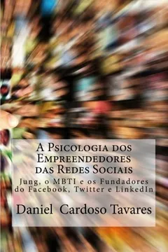 Livro A Psicologia DOS Empreendedores Das Redes Sociais: Jung, O Mbti E OS Fundadores Do Facebook, Twitter E Linkedin - Resumo, Resenha, PDF, etc.