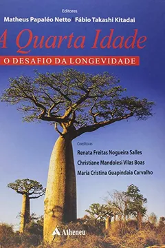 Livro A Quarta Idade. O Desafio da Longevidade - Resumo, Resenha, PDF, etc.