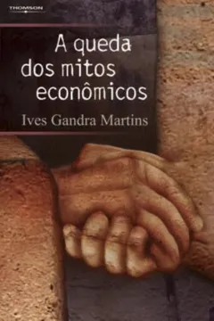 Livro A Queda dos Mitos Econômicos - Resumo, Resenha, PDF, etc.