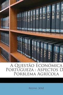 Livro A Quest O Econ Mica Portugueza: Aspectos Do Porblema Agr Cola - Resumo, Resenha, PDF, etc.
