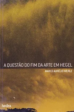 Livro A Questão do Fim da Arte em Hegel - Resumo, Resenha, PDF, etc.