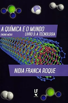 Livro A Química e o Mundo. A Tecnologia - Volume 3 - Resumo, Resenha, PDF, etc.