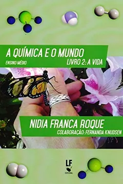 Livro A Química e o Mundo. A Vida - Volume 2 - Resumo, Resenha, PDF, etc.