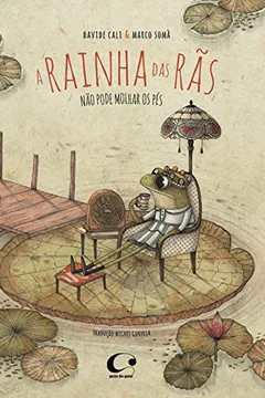 Livro A Rainha das Rãs não Pode Molhar os Pés - Resumo, Resenha, PDF, etc.