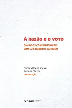 Livro A Razão e o Voto. Diálogos Constitucionais com Luís Roberto Barroso - Resumo, Resenha, PDF, etc.