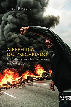 Livro A Rebeldia do Precariado. Trabalho e Neoliberalismo no Sul Global - Resumo, Resenha, PDF, etc.