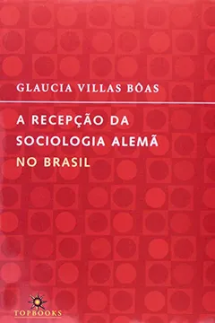 Livro A Recepcao Da Sociologia Alema No Brasil - Resumo, Resenha, PDF, etc.