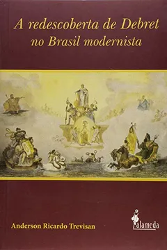 Livro A Redescoberta de Debret no Brasil Modernista - Resumo, Resenha, PDF, etc.