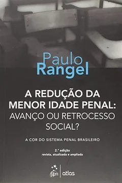 Livro A Redução da Menor Idade Penal. Avanço ou Retrocesso Social? A Cor do Sistema Penal Brasileiro - Resumo, Resenha, PDF, etc.