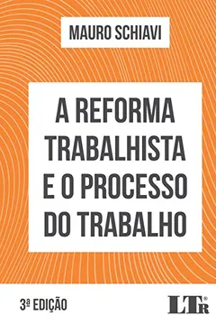 Livro A Reforma Trabalhista e o Processo do Trabalho - Resumo, Resenha, PDF, etc.