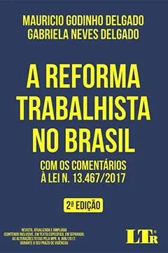 Livro A REFORMA TRABALHISTA NO BRASIL: COM OS COMENTÁRIOS À LEI N. 13.467/2017. REVISTA, ATUALIZADA E AMPLIADA (CONTENDO INCLUSIVE, EM TEXTO ESPECÍFICO, EM ... N. 808/2017, DURANTE O SEU PRAZO DE VIGÊNCIA) - Resumo, Resenha, PDF, etc.