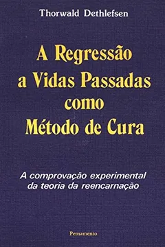 Livro A Regressão a Vidas Passadas Como Método de Cura - Resumo, Resenha, PDF, etc.