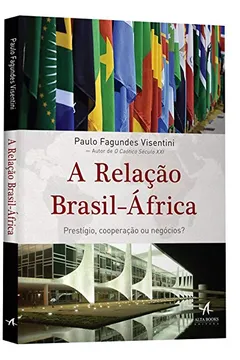 Livro A Relação Brasil-África. Prestígio, Cooperação ou Negócios? - Resumo, Resenha, PDF, etc.