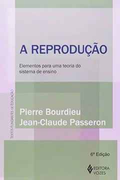 Livro A Reprodução. Elementos Para Uma Teoria do Sistema de Ensino - Resumo, Resenha, PDF, etc.