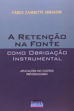 Livro A Retenção na Fonte Como Obrigação Instrumental - Resumo, Resenha, PDF, etc.