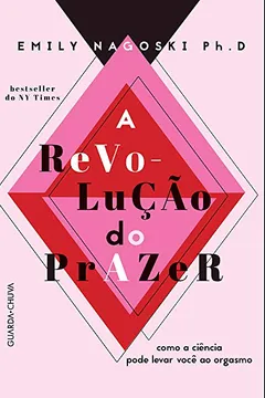 Livro A Revolução do Prazer. Como a Ciência Pode Levar Você ao Orgasmo - Resumo, Resenha, PDF, etc.
