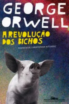 Livro A Revolução dos Bichos - Resumo, Resenha, PDF, etc.